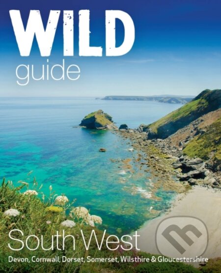 Kniha: Wild Guide South West (Daniel Start a Tania Pascoe). , 2024 Kniha: Wild Guide South West (Daniel Start a Tania Pascoe). , 2024