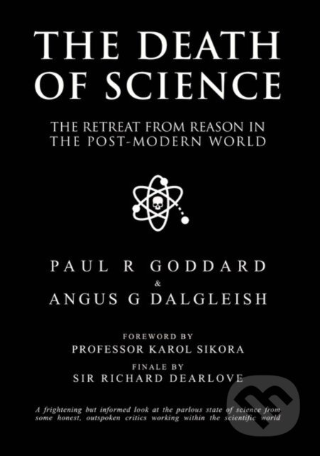 Kniha: The Death of Science (Professor Angus Dalgleish a Professor Paul R Goddard). , 2023 Kniha: The Death of Science (Professor Angus Dalgleish a Professor Paul R Goddard). , 2023