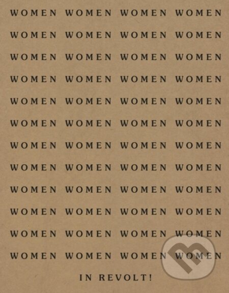 Kniha: Women In Revolt 1970-1990 (Lindsay Young). Tate Publishing, 2023 Kniha: Women In Revolt 1970-1990 (Lindsay Young). Tate Publishing, 2023