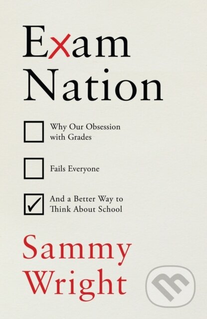 Kniha: Exam Nation (Sammy Wright). Bodley Head, 2024 Kniha: Exam Nation (Sammy Wright). Bodley Head, 2024