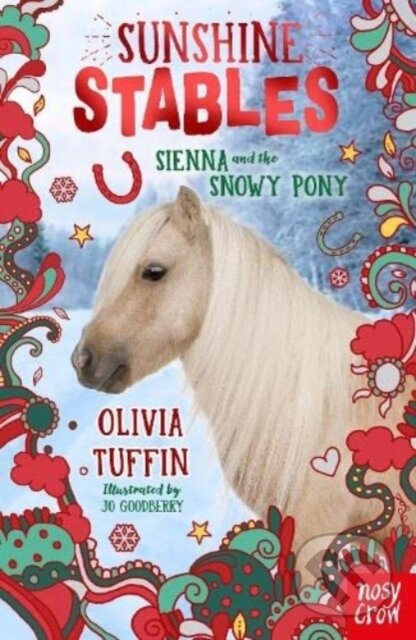 Kniha: Sunshine Stables: Sienna and the Snowy Pony (Olivia Tuffin). Nosy Crow, 2023 Kniha: Sunshine Stables: Sienna and the Snowy Pony (Olivia Tuffin). Nosy Crow, 2023