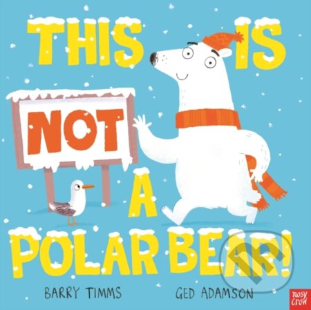 Kniha: This is NOT a Polar Bear! (Barry Timms). Nosy Crow, 2023 Kniha: This is NOT a Polar Bear! (Barry Timms). Nosy Crow, 2023