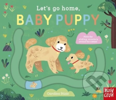 Kniha: Let's Go Home, Baby Puppy (Carolina Buzio). Nosy Crow, 2024 Kniha: Let's Go Home, Baby Puppy (Carolina Buzio). Nosy Crow, 2024