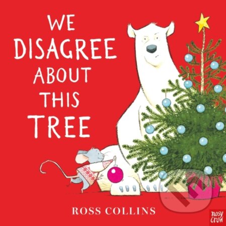 Kniha: We Disagree About This Tree (Ross Collins). Nosy Crow, 2023 Kniha: We Disagree About This Tree (Ross Collins). Nosy Crow, 2023