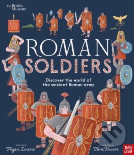 Kniha: British Museum: Roman Soldiers (Tegen Evans). Nosy Crow, 2024 Kniha: British Museum: Roman Soldiers (Tegen Evans). Nosy Crow, 2024