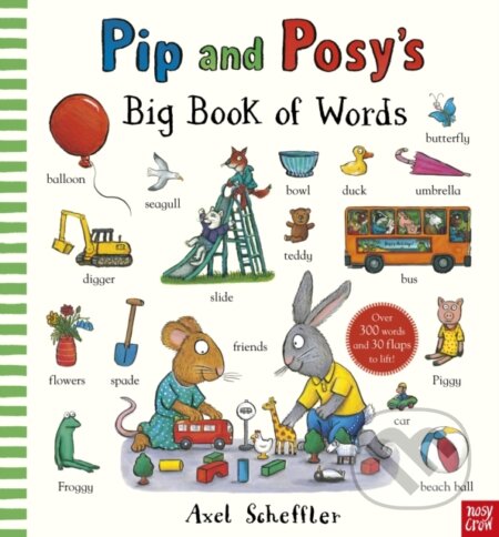 Kniha: Pip and Posy's Big Book of Words (Axel Scheffler). Nosy Crow, 2024 Kniha: Pip and Posy's Big Book of Words (Axel Scheffler). Nosy Crow, 2024