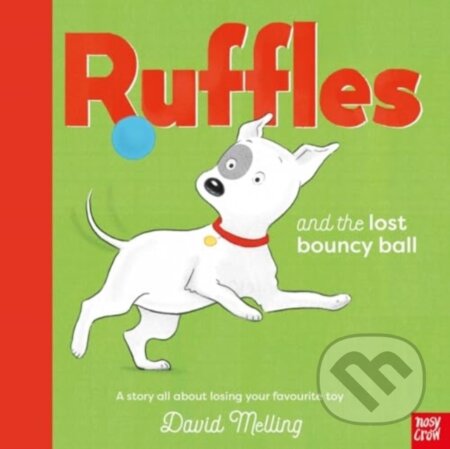 Kniha: Ruffles and the Lost Bouncy Ball (David Melling). Nosy Crow, 2024 Kniha: Ruffles and the Lost Bouncy Ball (David Melling). Nosy Crow, 2024
