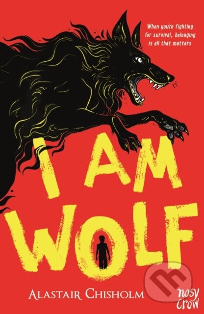 Kniha: I Am Wolf (Alastair Chisholm). Nosy Crow, 2024 Kniha: I Am Wolf (Alastair Chisholm). Nosy Crow, 2024