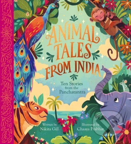 Kniha: Animal Tales from India: Ten Stories from the Panchatantra (Nikita Gill). Nosy Crow, 2023 Kniha: Animal Tales from India: Ten Stories from the Panchatantra (Nikita Gill). Nosy Crow, 2023