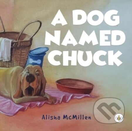 Kniha: A Dog Named Chuck (Alisha Mcmillen). , 2024 Kniha: A Dog Named Chuck (Alisha Mcmillen). , 2024