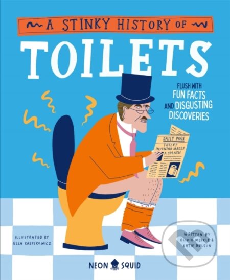 Kniha: A Stinky History of Toilets (Katie Nelson, Neon Squid a Olivia Meikle). Priddy Books, 2024 Kniha: A Stinky History of Toilets (Katie Nelson, Neon Squid a Olivia Meikle). Priddy Books, 2024