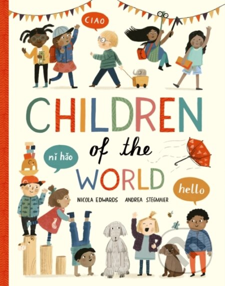 Kniha: Children of the World (Andrea Stegmaier a Nicola Edwards). Little Tiger, 2024 Kniha: Children of the World (Andrea Stegmaier a Nicola Edwards). Little Tiger, 2024