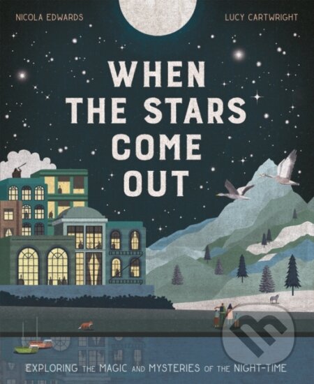 Kniha: When the Stars Come Out (Nicola Edwards a Lucy Cartwright). Little Tiger, 2023 Kniha: When the Stars Come Out (Nicola Edwards a Lucy Cartwright). Little Tiger, 2023