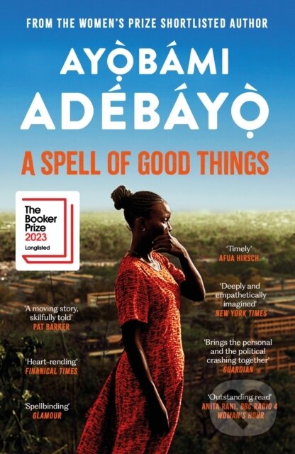 Kniha: A Spell of Good Things (Ayobami Adebayo). Canongate Books, 2024 Kniha: A Spell of Good Things (Ayobami Adebayo). Canongate Books, 2024
