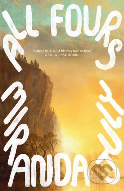 Kniha: All Fours (Miranda July). Canongate Books, 2024 Kniha: All Fours (Miranda July). Canongate Books, 2024