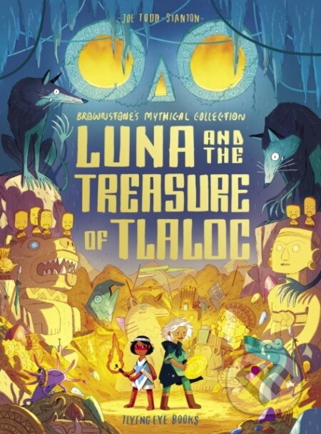 Kniha: Luna & The Treasure Of Tlaloc (Joe Todd-Stanton). Flying Eye Books, 2024 Kniha: Luna & The Treasure Of Tlaloc (Joe Todd-Stanton). Flying Eye Books, 2024