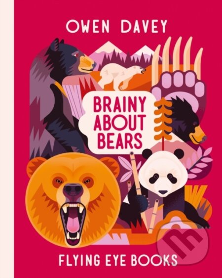 Kniha: Brainy About Bears (Owen Davey). Flying Eye Books, 2024 Kniha: Brainy About Bears (Owen Davey). Flying Eye Books, 2024