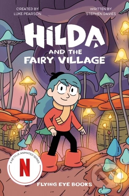 Kniha: Hilda and the Fairy Village (Stephen Davies). Flying Eye Books, 2023 Kniha: Hilda and the Fairy Village (Stephen Davies). Flying Eye Books, 2023