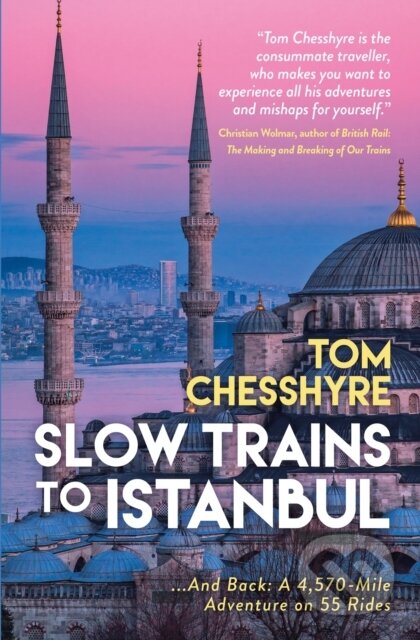 Kniha: Slow Trains to Istanbul (Tom Chesshyre). Summersdale, 2024 Kniha: Slow Trains to Istanbul (Tom Chesshyre). Summersdale, 2024