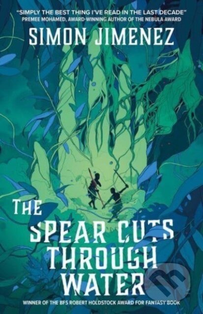 Kniha: The Spear Cuts Through Water (Simon Jimenez). , 2024 Kniha: The Spear Cuts Through Water (Simon Jimenez). , 2024