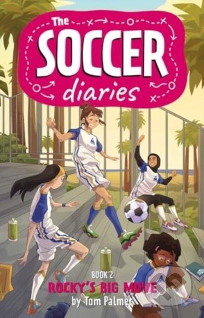 Kniha: The Soccer Diaries Book 2: Rocky's Big Move (Tom Palmer). , 2024 Kniha: The Soccer Diaries Book 2: Rocky's Big Move (Tom Palmer). , 2024
