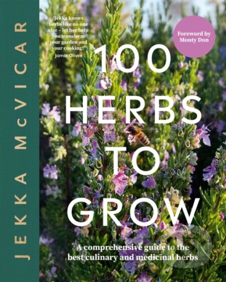 Kniha: 100 Herbs To Grow (Jekka Mcvicar). Quadrille, 2024 Kniha: 100 Herbs To Grow (Jekka Mcvicar). Quadrille, 2024
