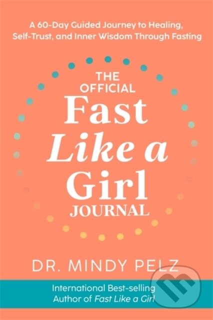 Kniha: The Official Fast Like a Girl Journal (Mindy Pelz). Hay House, 2024 Kniha: The Official Fast Like a Girl Journal (Mindy Pelz). Hay House, 2024