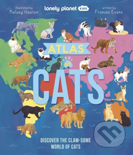 Kniha: Lonely Planet Kids Atlas of Cats (Frances Evans a Lonely Planet Kids). Lonely Planet, 2024 Kniha: Lonely Planet Kids Atlas of Cats (Frances Evans a Lonely Planet Kids). Lonely Planet, 2024