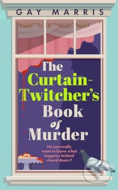 Kniha: A Curtain Twitcher's Book of Murder (Gay Marris). Bedford Square, 2024 Kniha: A Curtain Twitcher's Book of Murder (Gay Marris). Bedford Square, 2024