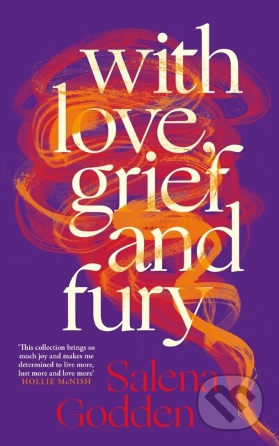 Kniha: With Love, Grief and Fury (Salena Godden). Canongate Books, 2024 Kniha: With Love, Grief and Fury (Salena Godden). Canongate Books, 2024