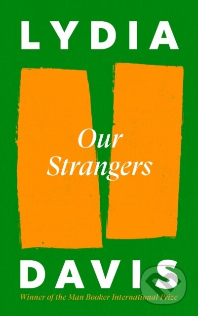 Kniha: Our Strangers (Lydia Davis). Canongate Books, 2023 Kniha: Our Strangers (Lydia Davis). Canongate Books, 2023