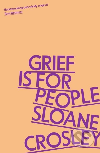 Kniha: Grief is for People (Sloane Crosley). Serpents Tail, 2024 Kniha: Grief is for People (Sloane Crosley). Serpents Tail, 2024