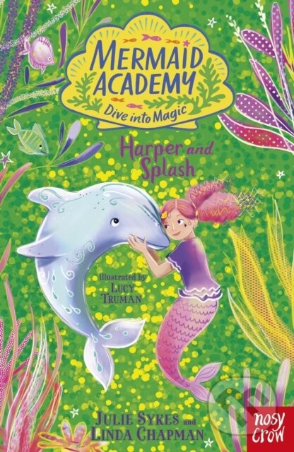 Kniha: Mermaid Academy: Harper and Splash (Julie Sykes a Linda Chapman). Nosy Crow, 2024 Kniha: Mermaid Academy: Harper and Splash (Julie Sykes a Linda Chapman). Nosy Crow, 2024