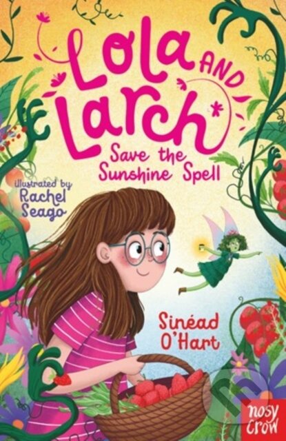 Kniha: Lola and Larch Save the Sunshine Spell (Sinead O'hart). Nosy Crow, 2024 Kniha: Lola and Larch Save the Sunshine Spell (Sinead O'hart). Nosy Crow, 2024
