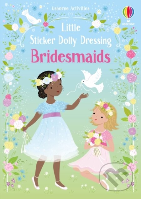 Kniha: Little Sticker Dolly Dressing Bridesmaids (Fiona Watt). Usborne, 2024 Kniha: Little Sticker Dolly Dressing Bridesmaids (Fiona Watt). Usborne, 2024