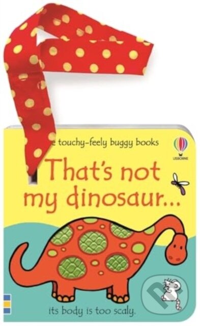 Kniha: That's not my dinosaur... buggy book (Fiona Watt). Usborne, 2024 Kniha: That's not my dinosaur... buggy book (Fiona Watt). Usborne, 2024