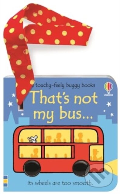 Kniha: That's not my bus... buggy book (Fiona Watt). Usborne, 2024 Kniha: That's not my bus... buggy book (Fiona Watt). Usborne, 2024
