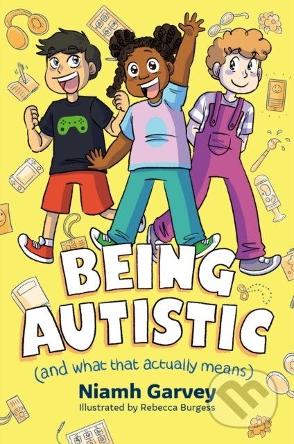 Kniha: Being Autistic (And What That Actually Means) (Niamh Garvey). Jessica Kingsley, 2024 Kniha: Being Autistic (And What That Actually Means) (Niamh Garvey). Jessica Kingsley, 2024