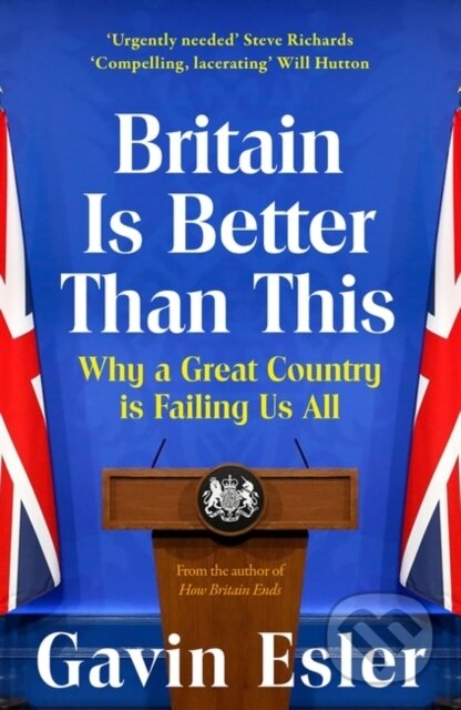 Kniha: Britain Is Better Than This (Gavin Esler). Apollo, 2024 Kniha: Britain Is Better Than This (Gavin Esler). Apollo, 2024