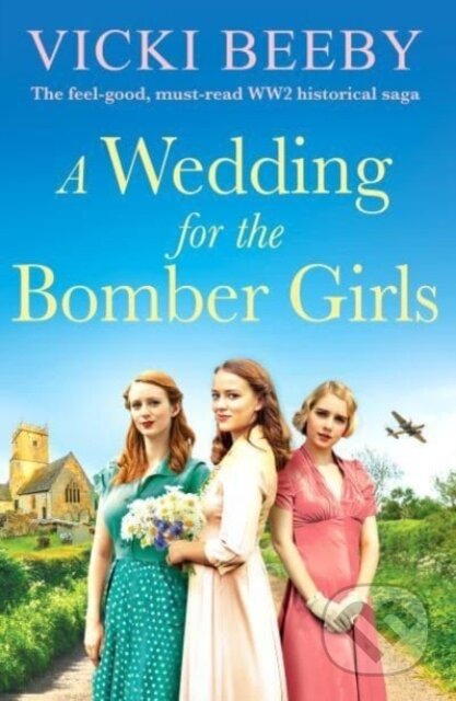 Kniha: A Wedding for the Bomber Girls (Vicki Beeby). Canelo, 2024 Kniha: A Wedding for the Bomber Girls (Vicki Beeby). Canelo, 2024