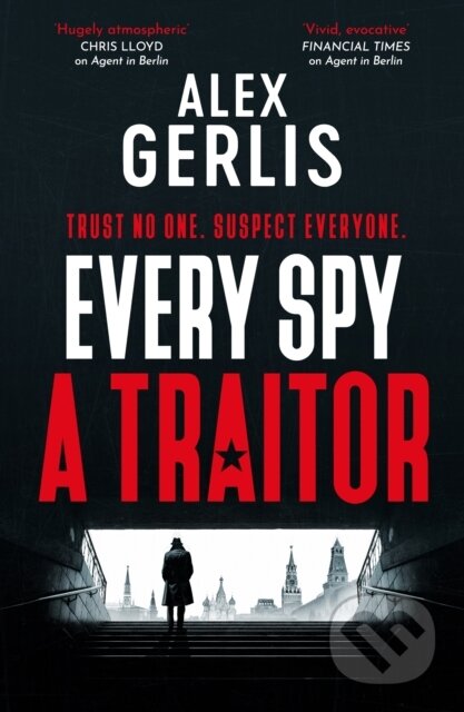 Kniha: Every Spy a Traitor (Alex Gerlis). Canelo, 2024 Kniha: Every Spy a Traitor (Alex Gerlis). Canelo, 2024