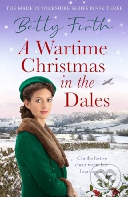 Kniha: A Wartime Christmas in the Dales (Betty Firth). Canelo, 2024 Kniha: A Wartime Christmas in the Dales (Betty Firth). Canelo, 2024