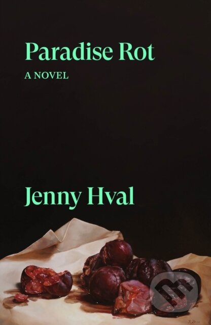 Kniha: Paradise Rot (Jenny Hval). Verso, 2024 Kniha: Paradise Rot (Jenny Hval). Verso, 2024