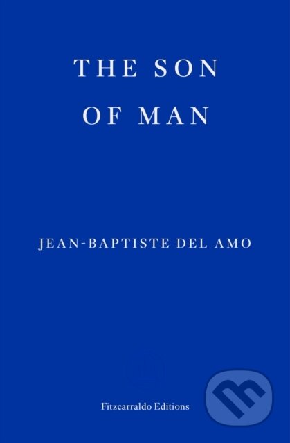 Kniha: The Son of Man (Frank Wynne a Jean-Baptiste Del Amo). Fitzcarraldo Editions, 2024 Kniha: The Son of Man (Frank Wynne a Jean-Baptiste Del Amo). Fitzcarraldo Editions, 2024