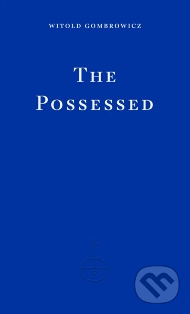 Kniha: The Possessed (Witold Gombrowicz). Fitzcarraldo Editions, 2023 Kniha: The Possessed (Witold Gombrowicz). Fitzcarraldo Editions, 2023