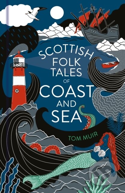 Kniha: Scottish Folk Tales of Coast and Sea (Tom Muir). The History Press, 2024 Kniha: Scottish Folk Tales of Coast and Sea (Tom Muir). The History Press, 2024