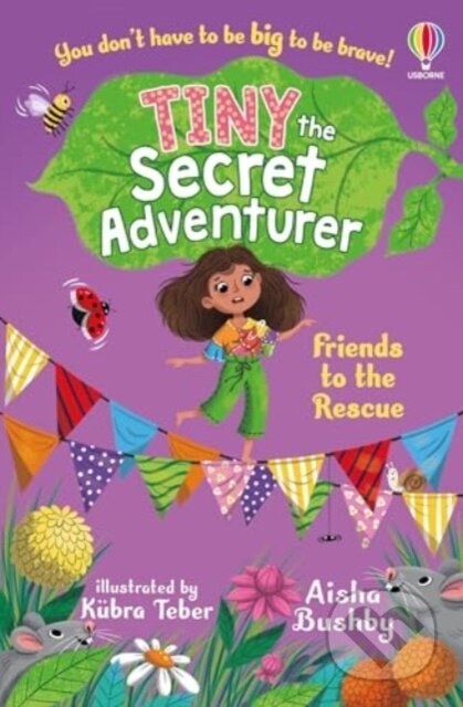 Kniha: Tiny the Secret Adventurer: Friends to the Rescue (Aisha Bushby). Usborne, 2024 Kniha: Tiny the Secret Adventurer: Friends to the Rescue (Aisha Bushby). Usborne, 2024