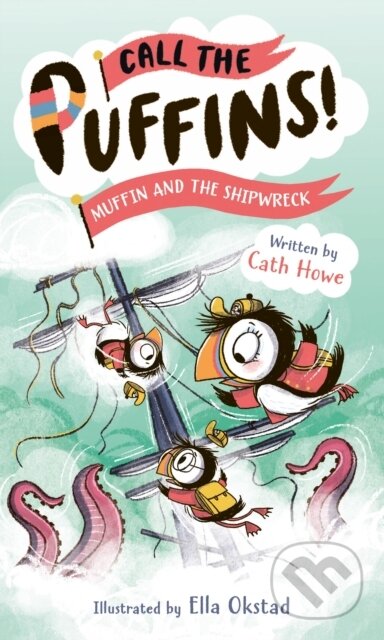 Kniha: Call the Puffins: Muffin and the Shipwreck (Cath Howe). Welbeck, 2024 Kniha: Call the Puffins: Muffin and the Shipwreck (Cath Howe). Welbeck, 2024