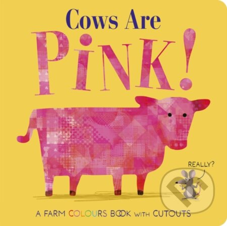 Kniha: Cows Are Pink! (Becky Davies). Little Tiger, 2024 Kniha: Cows Are Pink! (Becky Davies). Little Tiger, 2024