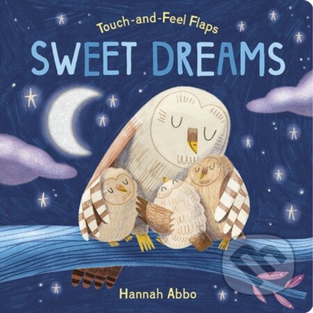 Kniha: Touch-and-Feel Flaps: Sweet Dreams (Becky Davies). Little Tiger, 2024 Kniha: Touch-and-Feel Flaps: Sweet Dreams (Becky Davies). Little Tiger, 2024